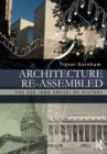 Architecture Re-assembled : The Use (and Abuse) of History - Book