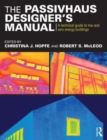 The Passivhaus Designer’s Manual : A technical guide to low and zero energy buildings - Book