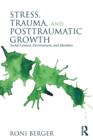 Stress, Trauma, and Posttraumatic Growth : Social Context, Environment, and Identities - Book