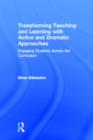 Transforming Teaching and Learning with Active and Dramatic Approaches : Engaging Students Across the Curriculum - Book