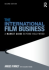 The International Film Business : A Market Guide Beyond Hollywood - Book