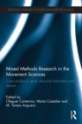 Mixed Methods Research in the Movement Sciences : Case Studies in Sport, Physical Education and Dance - Book