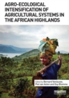 Agro-Ecological Intensification of Agricultural Systems in the African Highlands - Book