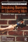 Breaking Barriers in Counseling Men : Insights and Innovations - Book