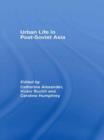 Urban Life in Post-Soviet Asia - Book