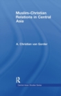 Muslim-Christian Relations in Central Asia - Book