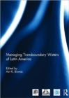 Managing Transboundary Waters of Latin America - Book