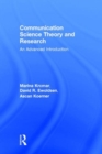 Communication Science Theory and Research : An Advanced Introduction - Book