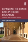 Expanding the Donor Base in Higher Education : Engaging Non-Traditional Donors - Book