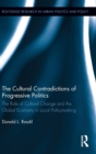 The Cultural Contradictions of Progressive Politics : The Role of Cultural Change and the Global Economy in Local Policymaking - Book