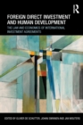 Foreign Direct Investment and Human Development : The Law and Economics of International Investment Agreements - Book