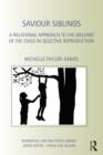 Saviour Siblings : A Relational Approach to the Welfare of the Child in Selective Reproduction - Book