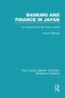 Banking and Finance in Japan (RLE Banking & Finance) : An Introduction to the Tokyo Market - Book