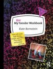 My New Gender Workbook : A Step-by-Step Guide to Achieving World Peace Through Gender Anarchy and Sex Positivity - Book