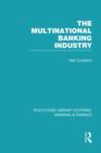 The Multinational Banking Industry (RLE Banking & Finance) - Book