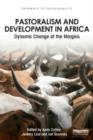Pastoralism and Development in Africa : Dynamic Change at the Margins - Book