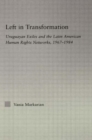 Left in Transformation : Uruguayan Exiles and the Latin American Human Rights Network, 1967 -1984 - Book