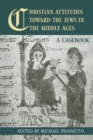 Christian Attitudes Toward the Jews in the Middle Ages : A Casebook - Book