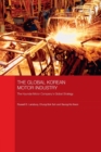 The Global Korean Motor Industry : The Hyundai Motor Company's Global Strategy - Book
