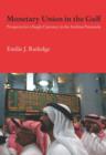 Monetary Union in the Gulf : Prospects for a Single Currency in the Arabian Peninsula - Book