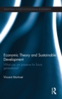 Economic Theory and Sustainable Development : What Can We Preserve for Future Generations? - Book