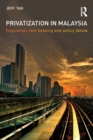 Privatization in Malaysia : Regulation, Rent-Seeking and Policy Failure - Book