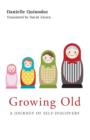 Growing Old : A Journey of Self-Discovery - Book