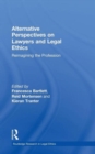 Alternative Perspectives on Lawyers and Legal Ethics : Reimagining the Profession - Book