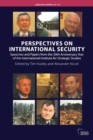 Perspectives on International Security : Speeches and Papers for the 50th Anniversary Year of the International Institute for Strategic Studies - Book