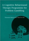 A Cognitive Behavioural Therapy Programme for Problem Gambling : Therapist Manual - Book