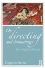 On Directing and Dramaturgy : Burning the House - Book