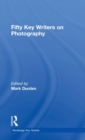Fifty Key Writers on Photography - Book