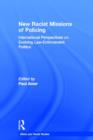 New Racial Missions of Policing : International Perspectives on Evolving Law-Enforcement Politics - Book