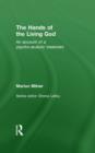 The Hands of the Living God : An Account of a Psycho-analytic Treatment - Book