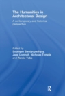 The Humanities in Architectural Design : A Contemporary and Historical Perspective - Book