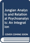Jungian Analysis and Relational Psychoanalysis : An Integration - Book
