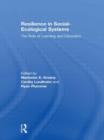 Resilience in Social-Ecological Systems : The Role of Learning and Education - Book