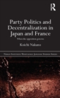 Party Politics and Decentralization in Japan and France : When the Opposition Governs - Book