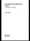 Anti-Political Establishment Parties : A Comparative Analysis - Book
