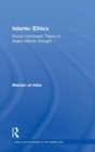 Islamic Ethics : Divine Command Theory in Arabo-Islamic Thought - Book