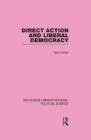 Direct Action and Liberal Democracy (Routledge Library Editions:Political Science Volume 6) - Book