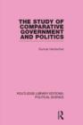 The Study of Comparative Government and Politics (Routledge Library Editions:Political Science Volume 10) - Book