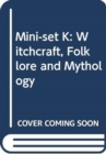 Mini-Set K: Witchcraft, Folklore and Mythology - Book