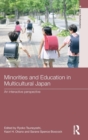 Minorities and Education in Multicultural Japan : An Interactive Perspective - Book
