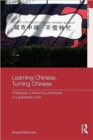 Learning Chinese, Turning Chinese : Challenges to Becoming Sinophone in a Globalised World - Book