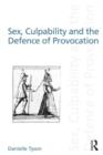Sex, Culpability and the Defence of Provocation - Book