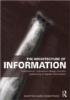 The Architecture of Information : Architecture, Interaction Design and the Patterning of Digital Information - Book