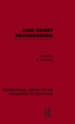John Dewey reconsidered (International Library of the Philosophy of Education Volume 19) - Book