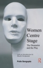 Women Centre Stage : The Dramatist and the Play - Book