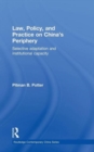 Law, Policy, and Practice on China's Periphery : Selective Adaptation and Institutional Capacity - Book